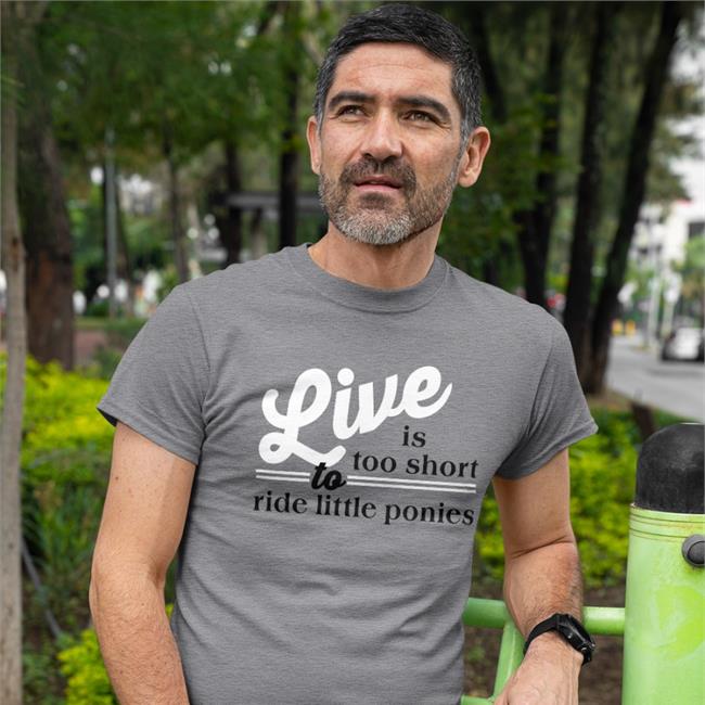 Poorly Translated Shirts Live Is Too Short To Ride Little Ponies Shirt