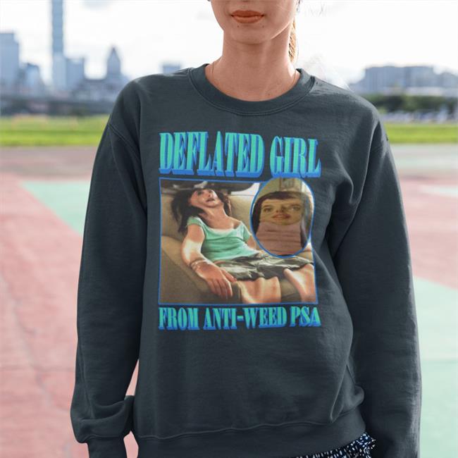 Deflated Girl From Anti-Weed Psa Shirts