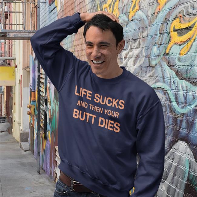 Life Sucks And Then Your Butt Dies Hoodie