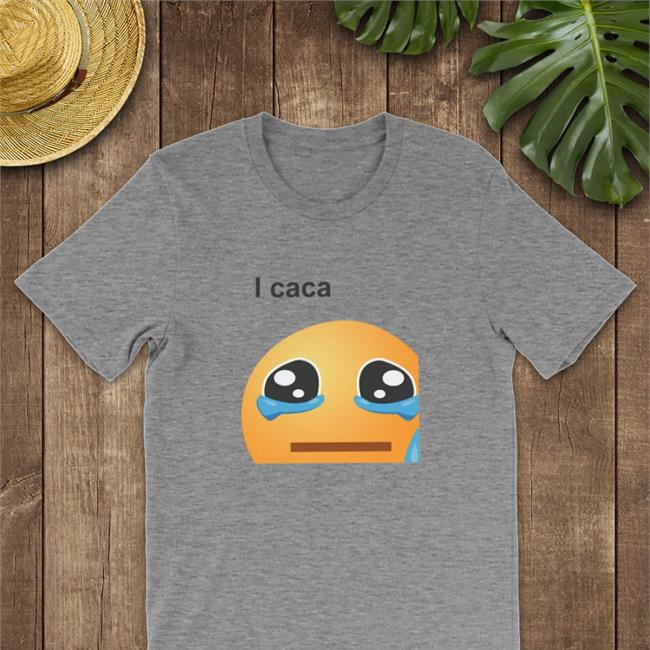 Shirts That Go Hard I Caca Shirt