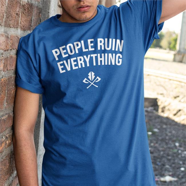Razor Storm People Ruin Everything T Shirts