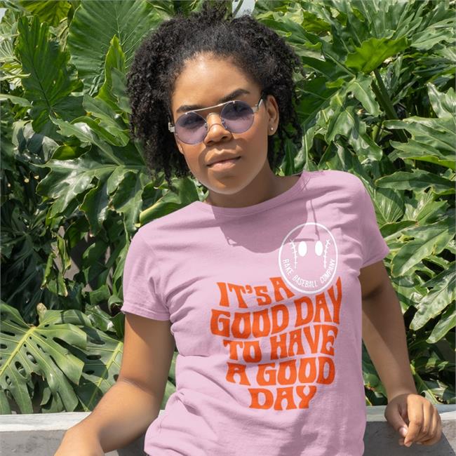 It's A Good Day To Have A Good Day T Shirt