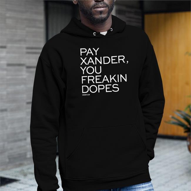 Pay Xander You Freakin Dopes T-Shirt
