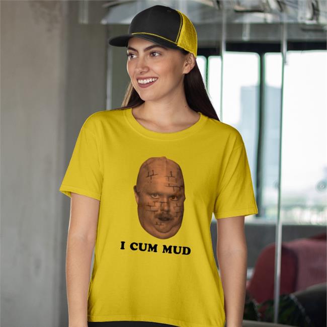 Funhaus I Cum Mud T Shirt