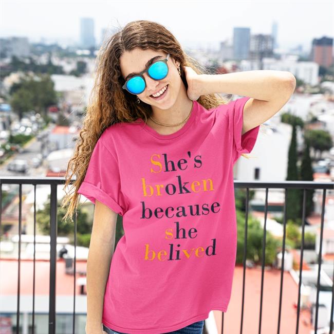 Translatedtees She's Broken Because She Believed Shirt Poorly Translated Shirts