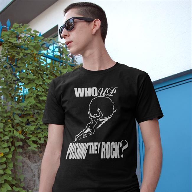Henryjawnson Who Up Pushing They Rock Shirt Henrystore