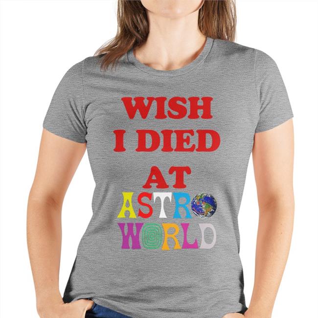 Wish I Died At Astro World Hoodied Sweatshirt WildKatBrazy