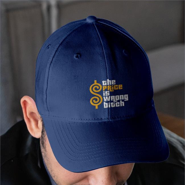 The Price Is Wrong Bitch Embroidered Hat