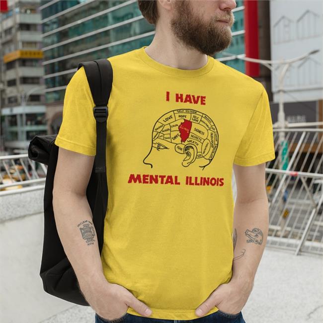 I Have Mental Illinois Tee Shirt Shirtsthtgohard