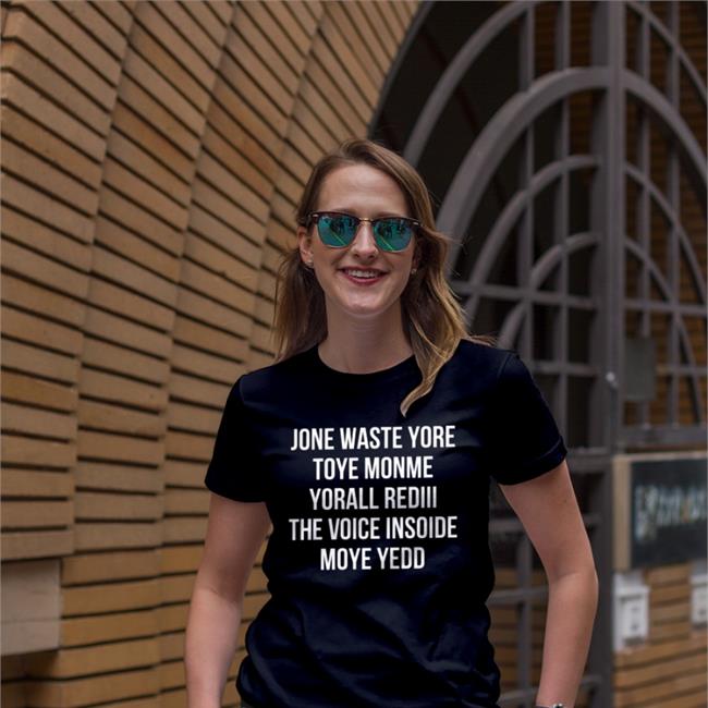 Mgtweetymonster Jone Waste Yore Toye Monme Yorall Rediii The Voice Insoide Moye Yedo Shirt