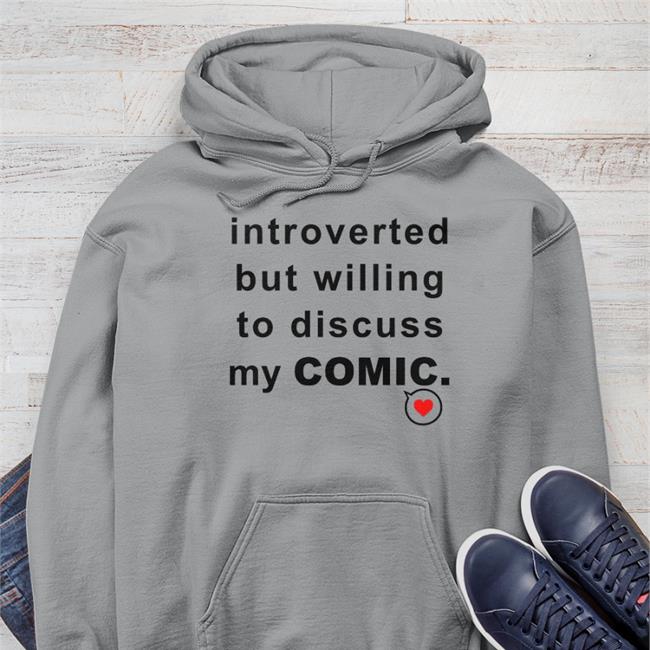 Introverted But Willing To Discuss My Comic Sweatshirt