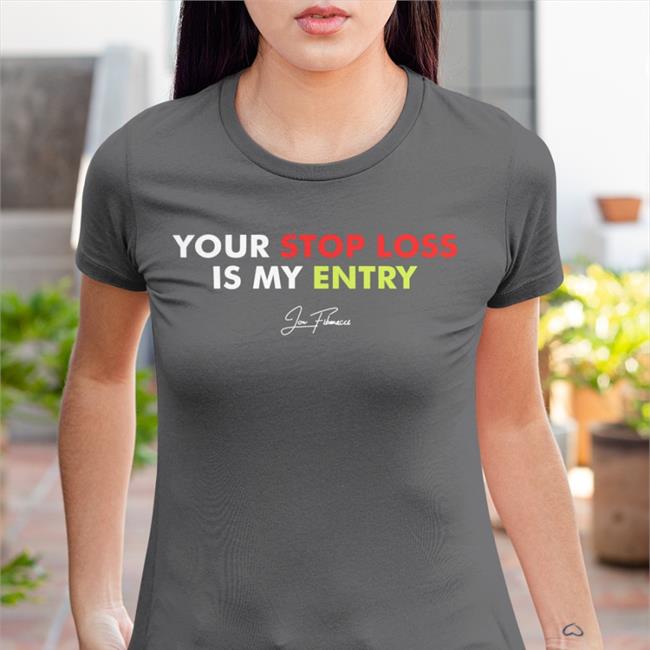 Jon Fibonacci Your Stop Loss Is My Entry Sweatshirt