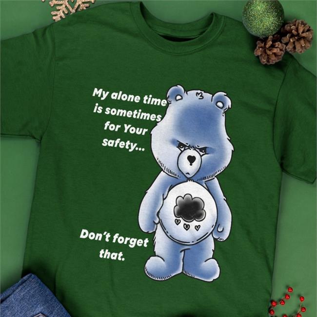 My Alone Time Is Sometimes For Your Safety Don't Forget That Long Sleeve T Shirt
