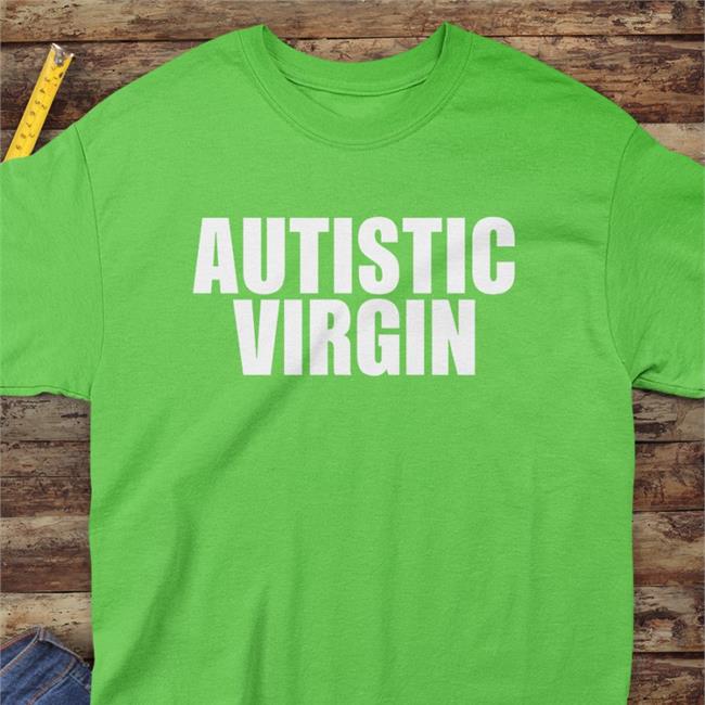 Autistic Virgin T Shirt