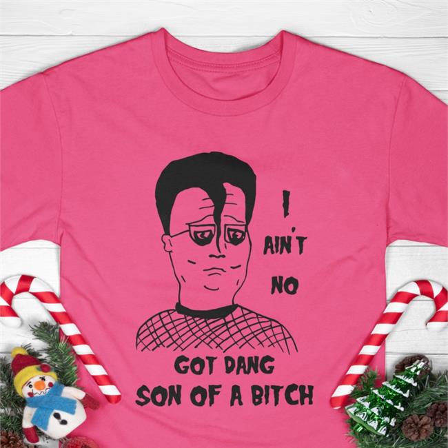I Ain't No Got Dang Son Of A Bitch T Shirt Shirts That Go Hard White I Ain't No Got Dang Son Of A Bitch Hat