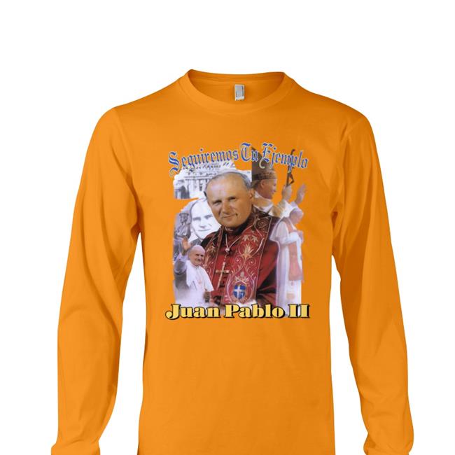 Seguiremos Tu Ejemplo Juan Pablo Ii Shirt White Lives Matter Shirt Kanye West