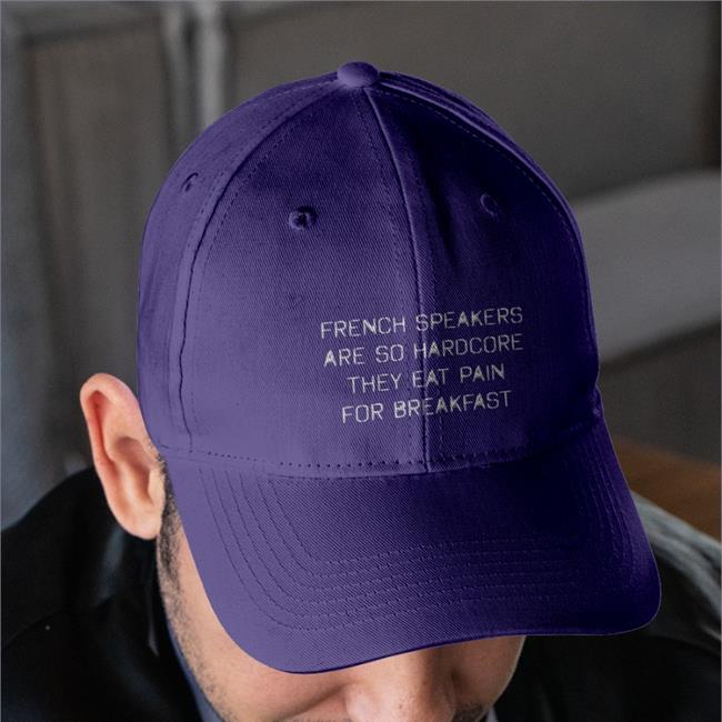 French Speakers Are So Hardcore They Eat Pain For Breakfast Cap French Speakers Are So Hardcore They Eat Pain For Breakfast Twill Cap