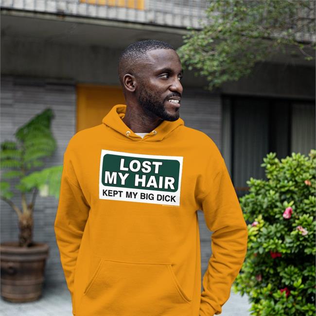 Shirts That Go Hard Lost My Hair Kept My Big Dick T Shirt Black
