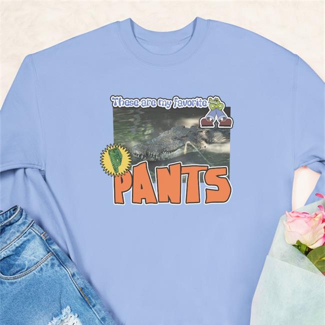 These Are My Favorite Pants Sweatshirt