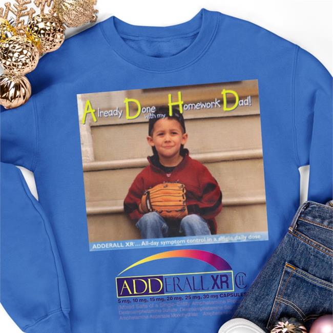 Already Done With My Homework Dad Tee Shirts