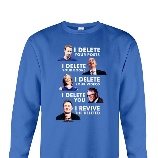 Thebestpoliticalshirts I Delete Your Posts I Delete Your Books I Delete Your Videos I Delete You I Revive The Deleted Hoodied Sweatshirt
