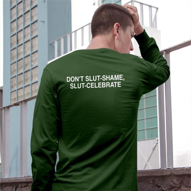 Don't Slut Shame Slut Celebrate Tee Shirt