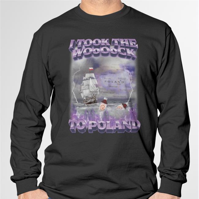 I Took The Woooock To Poland Shirt