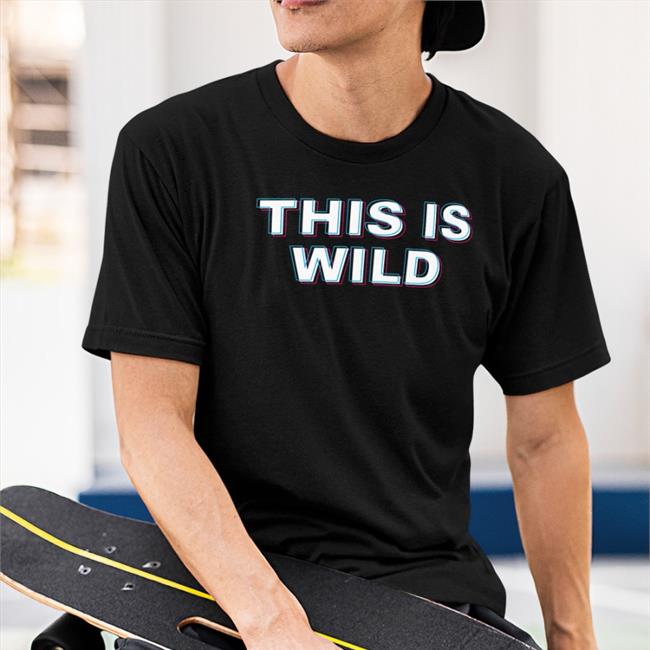 This Is Wild Shirts