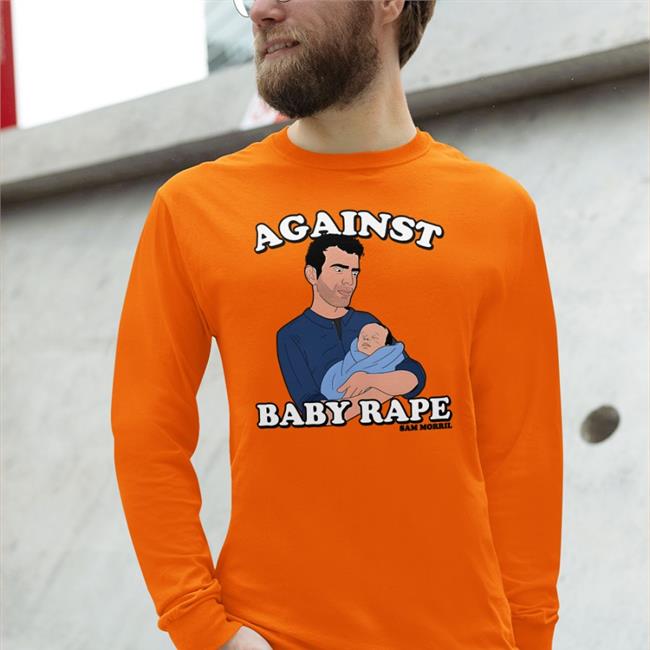 Against Baby Rape Sweatshirt Sam Morril