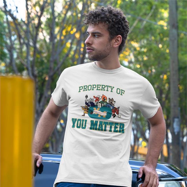 Property Of You Matter T Shirt