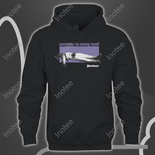 Iamblackbear Sometimes I Be Missing Myself New Shirt Blackbear Store