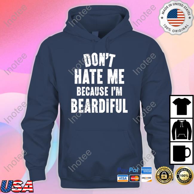 Don't Hate Me Because I'm Beardiful Hoodie