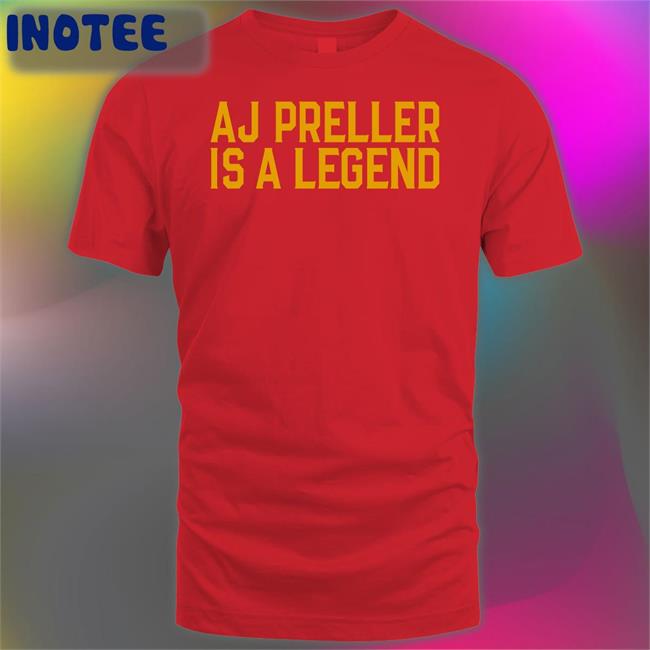 Aj Preller Is A Legend T Shirt