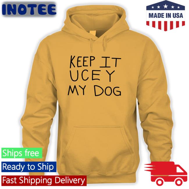 Keep It Uce Y My Dog Sweatshirt