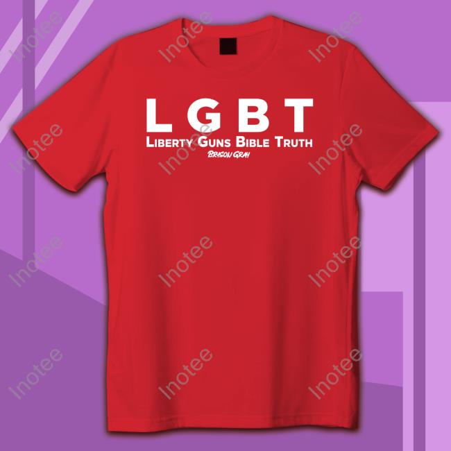 Bryson Gray Lgbt Liberty Guns Bible Truth Shirt