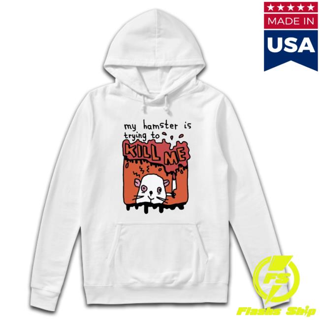 My Hamster Is Trying To Kill Me Sweatshirts