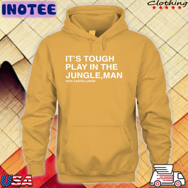 Philadelphia Phillies It's Tough To Play In The Jungle Man Nick Castellanos Tee It's Tough To Play In The Jungle Man Nick Castellanos Tee Shirt