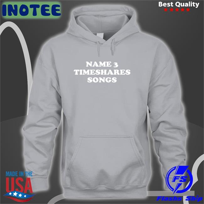 Timesharesmusic Name 3 Timeshares Songs T Shirts