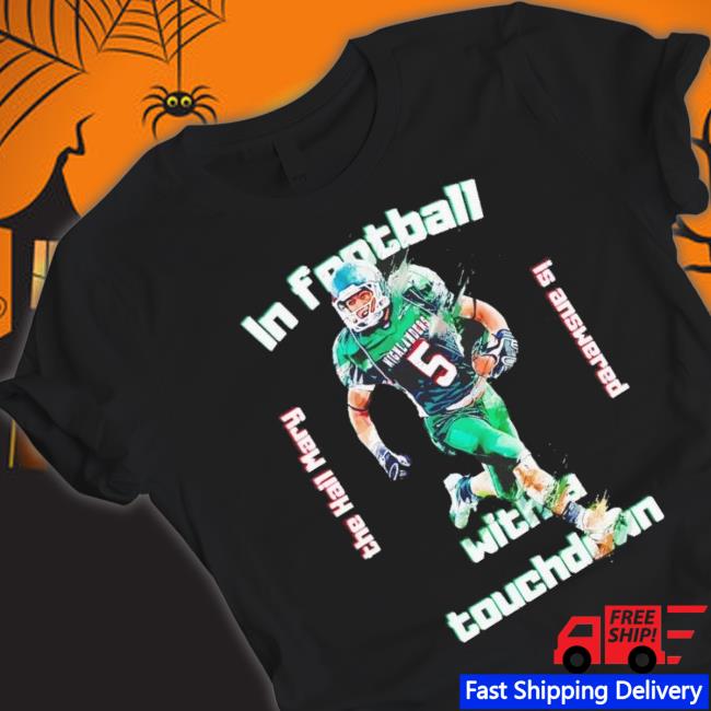 In Football With A Touchdown The Hail Mary Long Sleeve Shirt
