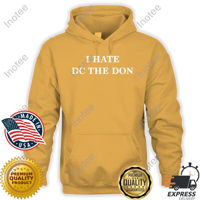 I Hate Dc The Don Long Sleeve
