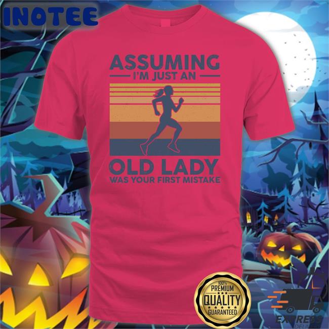 Assuming I'm Just An Old Lady Was Your First Mistake Tee Shirt Melinda Howard