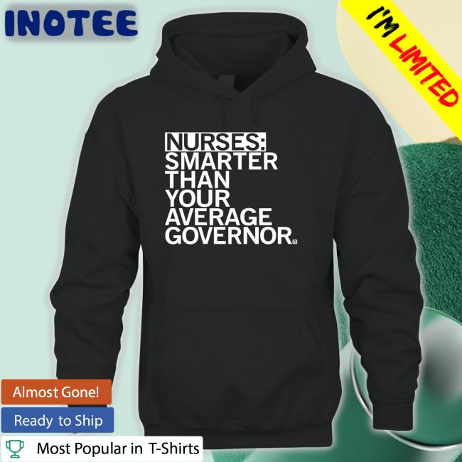 Raygun Merch Nurses Smarter Than Your Average Governor Tees Raygunshirts