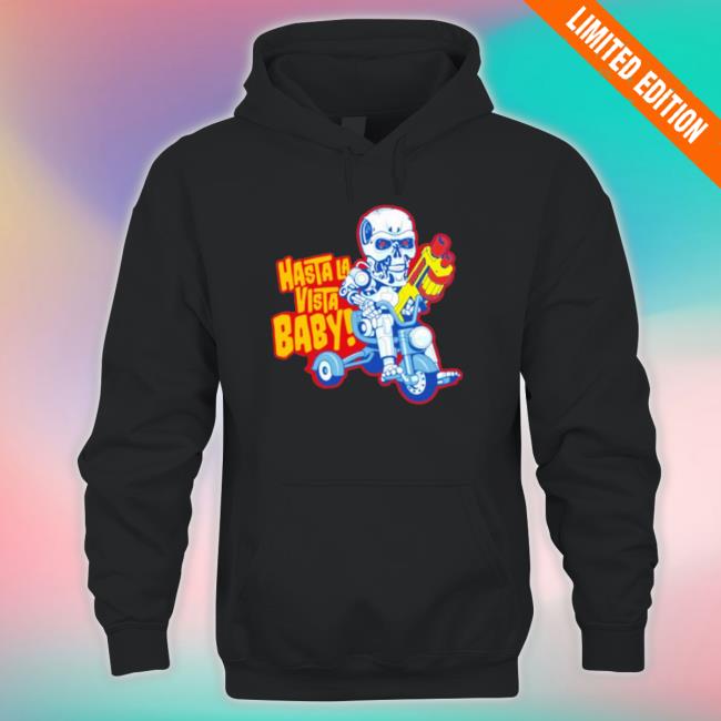 Official Hasta La Vista Baby Unisex Sweatshirt Official Hasta La Vista Baby Unisex Sweatshirt