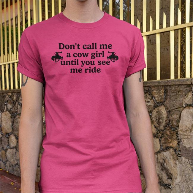 Weird Thrift Store Shirts Don't Call Me A Cow Girl Until You See Me Ride Shirt