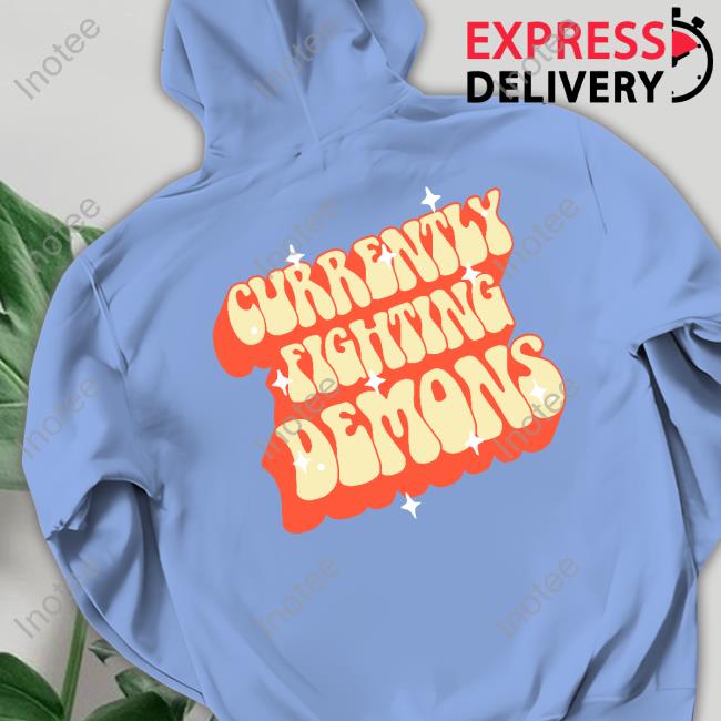 Currently Fighting Demons Shirts Xplr Merch Xplr Merch Currently Fighting Demons Hoodie