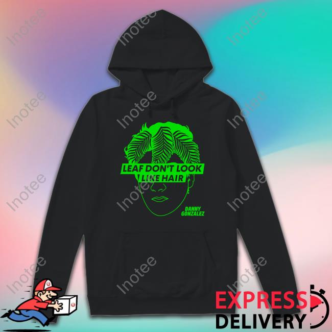 Leaf Don't Look Like Hair Hooded Sweatshirt
