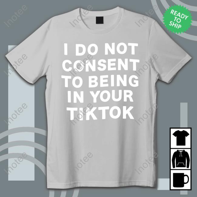 Official I Do Not Consent To Being In Your Tiktok Hoodie I Do Not Consent To Being In Your Tiktok Youth T-Shirt