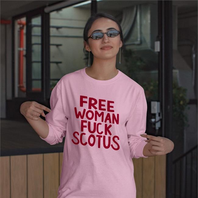 Free Woman Fuck Scotus Shirts