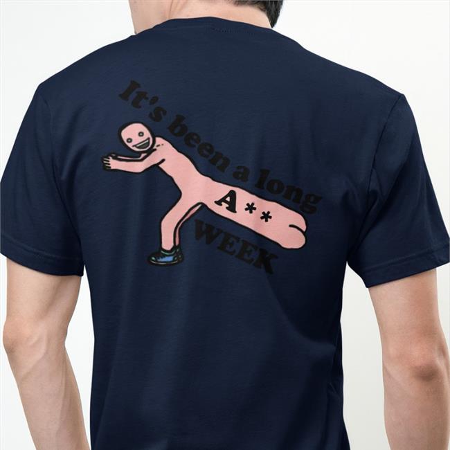 It's Been A Long Ass Week Shirt