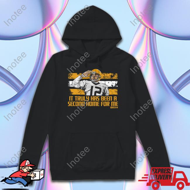 Breakingt Store It Truly Has Been A Second Home For Me Tee Shirt Aaron Rodgers
